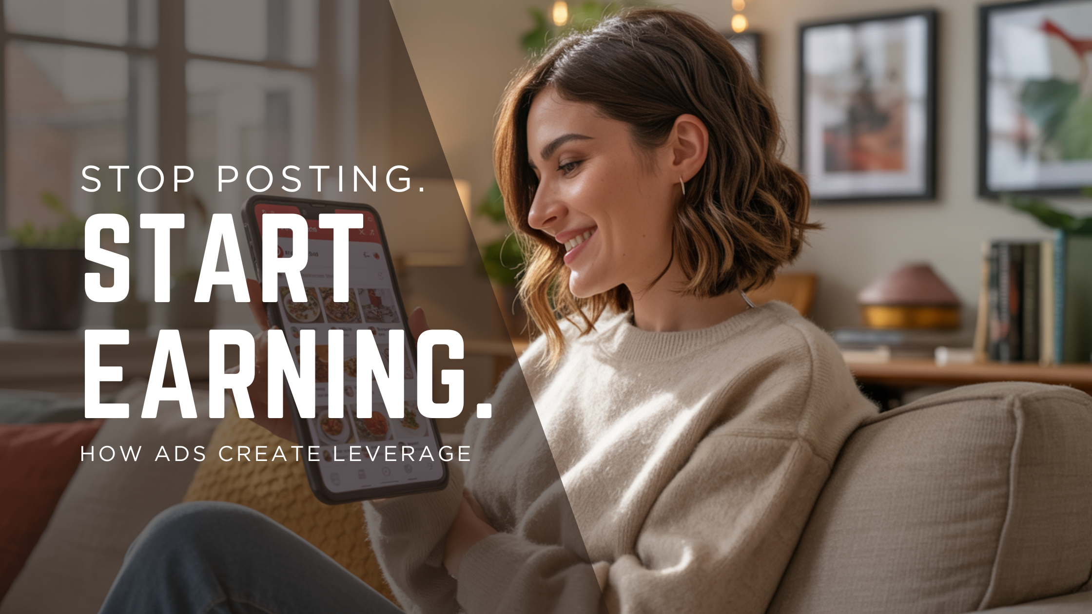 Stop Posting. Start Earning. How Ads Create Leverage